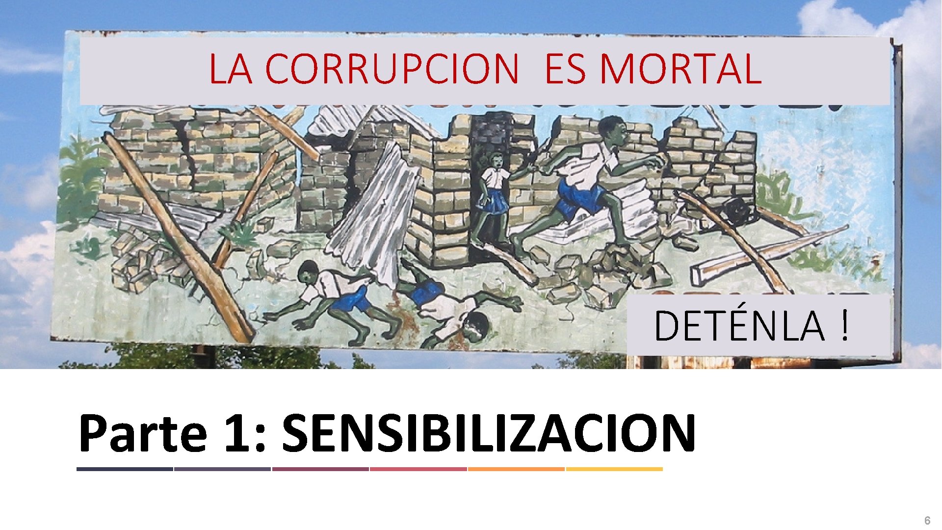 LA CORRUPCION ES MORTAL DETÉNLA ! Parte 1: SENSIBILIZACION 6 