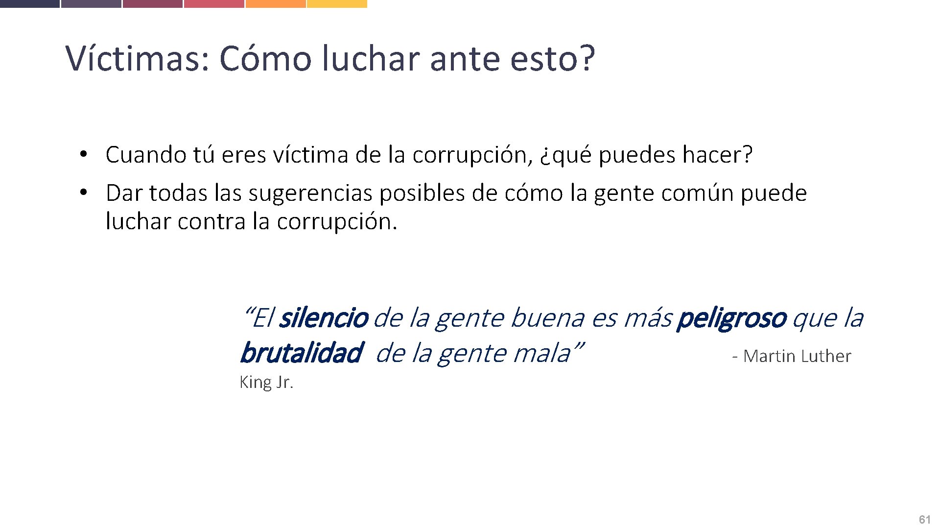 Víctimas: Cómo luchar ante esto? • Cuando tú eres víctima de la corrupción, ¿qué