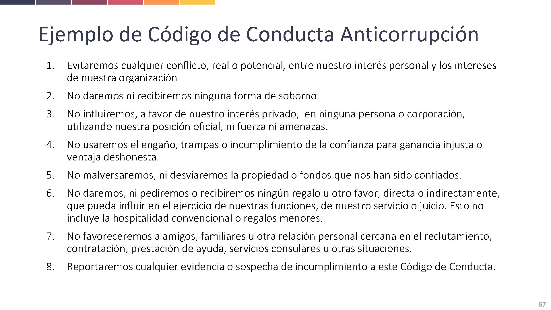 Ejemplo de Código de Conducta Anticorrupción 1. Evitaremos cualquier conflicto, real o potencial, entre