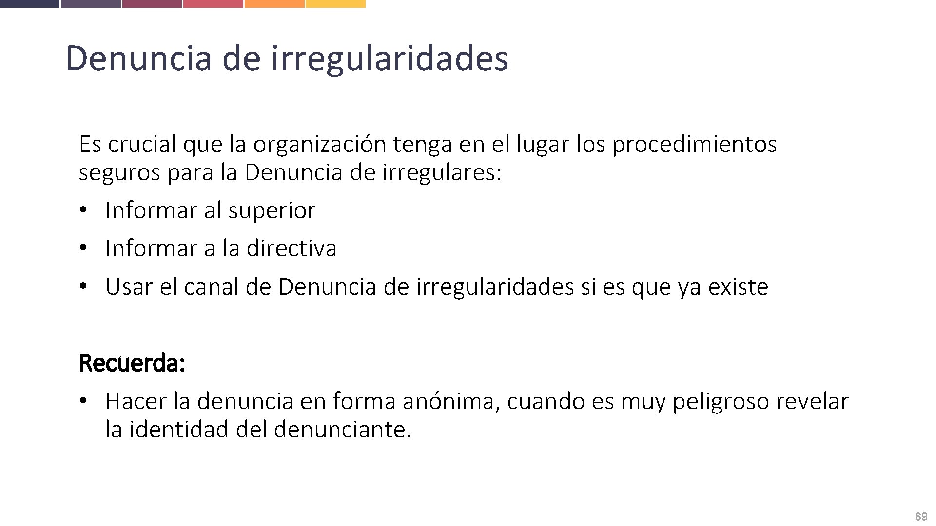 Denuncia de irregularidades Es crucial que la organización tenga en el lugar los procedimientos