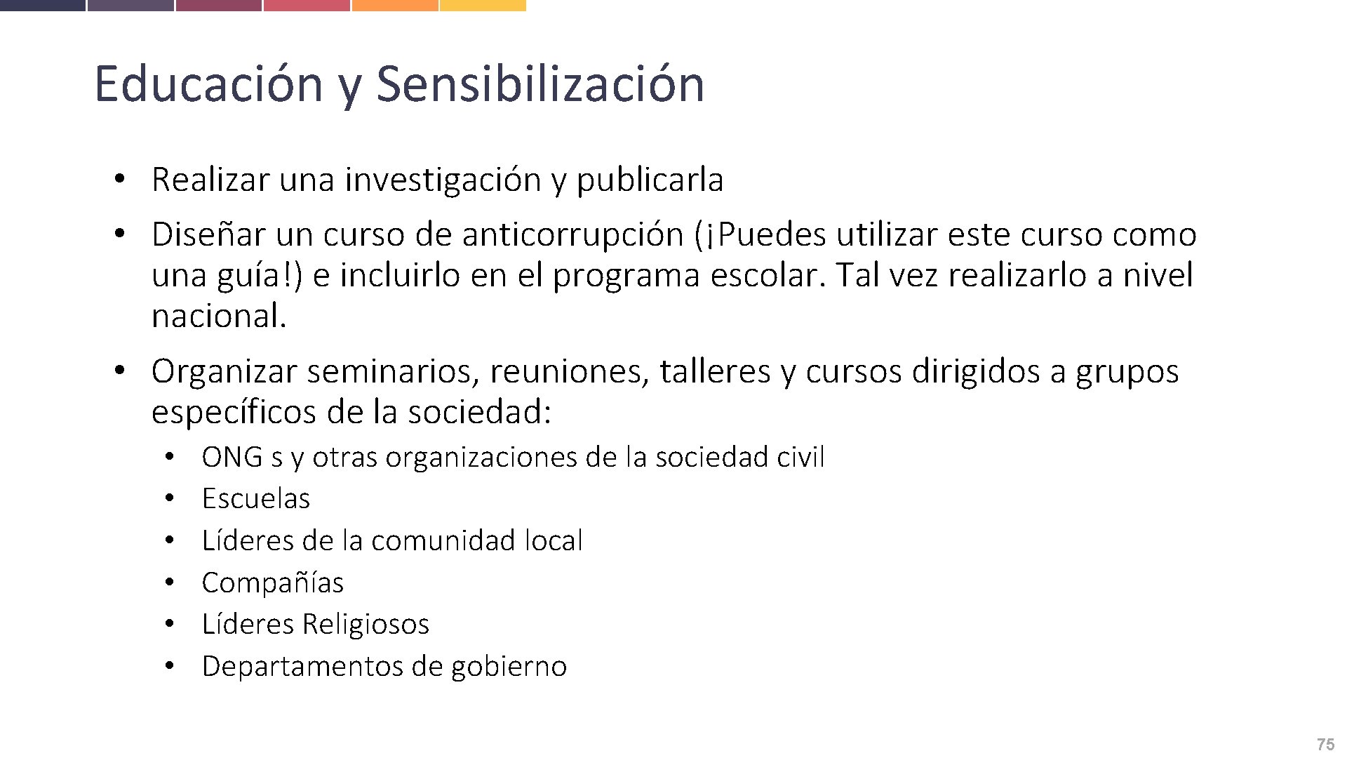 Educación y Sensibilización • Realizar una investigación y publicarla • Diseñar un curso de