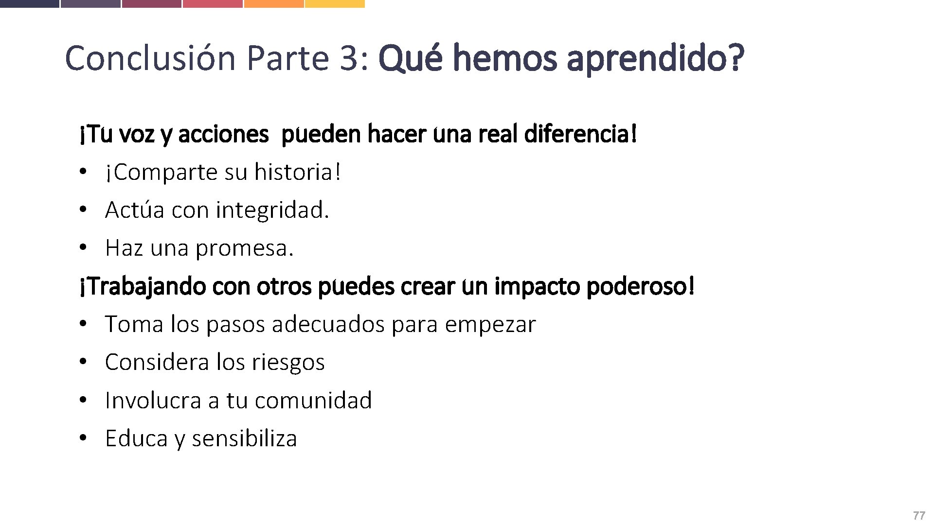 Conclusión Parte 3: Qué hemos aprendido? ¡Tu voz y acciones pueden hacer una real