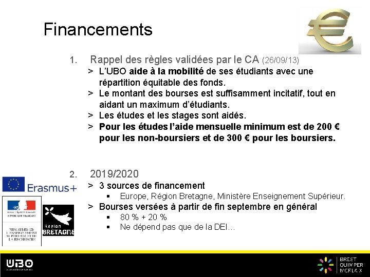 Financements 1. Rappel des règles validées par le CA (26/09/13) > L’UBO aide à