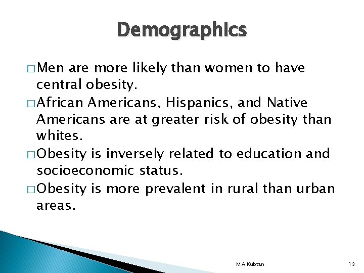 Demographics � Men are more likely than women to have central obesity. � African