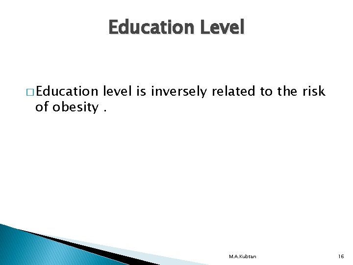 Education Level � Education level is inversely related to the risk of obesity. M.