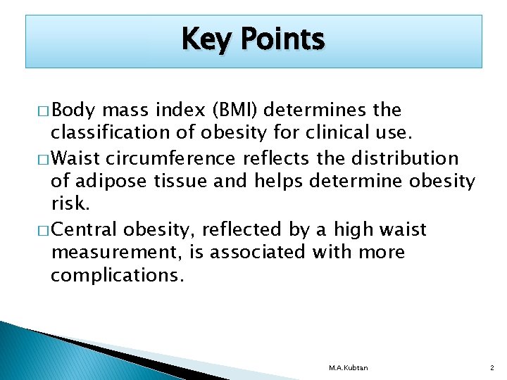 Key Points � Body mass index (BMI) determines the classification of obesity for clinical