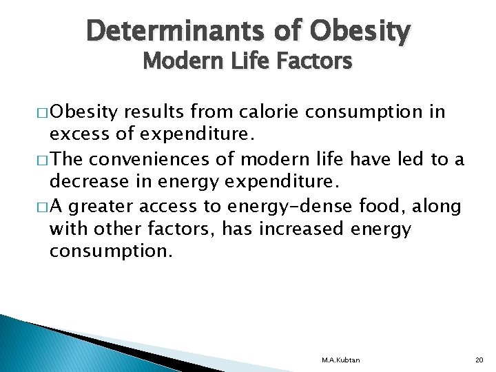 Determinants of Obesity Modern Life Factors � Obesity results from calorie consumption in excess