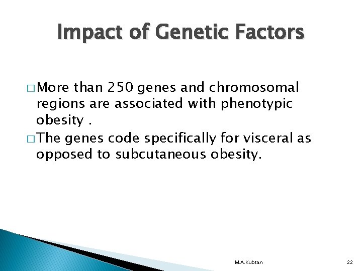 Impact of Genetic Factors � More than 250 genes and chromosomal regions are associated