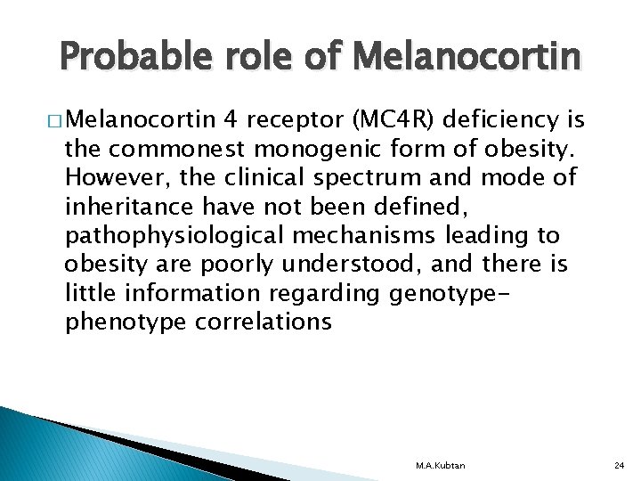 Probable role of Melanocortin � Melanocortin 4 receptor (MC 4 R) deficiency is the