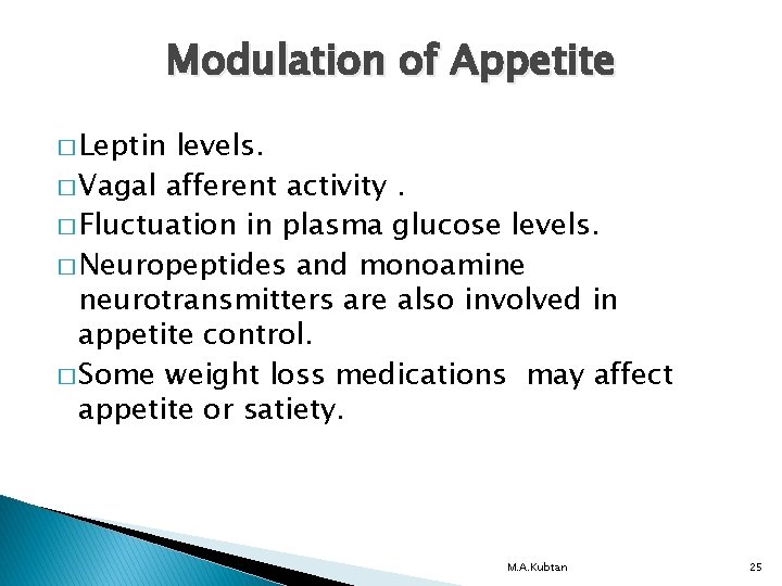 Modulation of Appetite � Leptin levels. � Vagal afferent activity. � Fluctuation in plasma