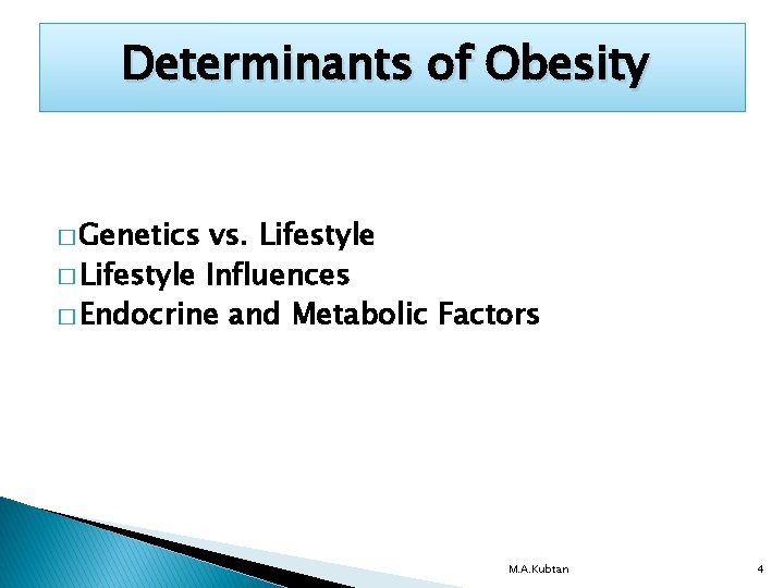 Determinants of Obesity � Genetics vs. Lifestyle � Lifestyle Influences � Endocrine and Metabolic