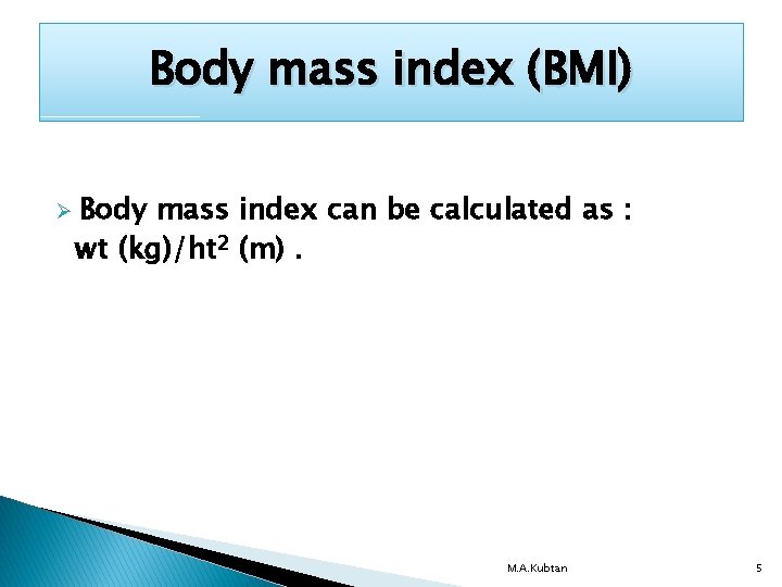 Body mass index (BMI) Ø Body mass index can be calculated as : wt