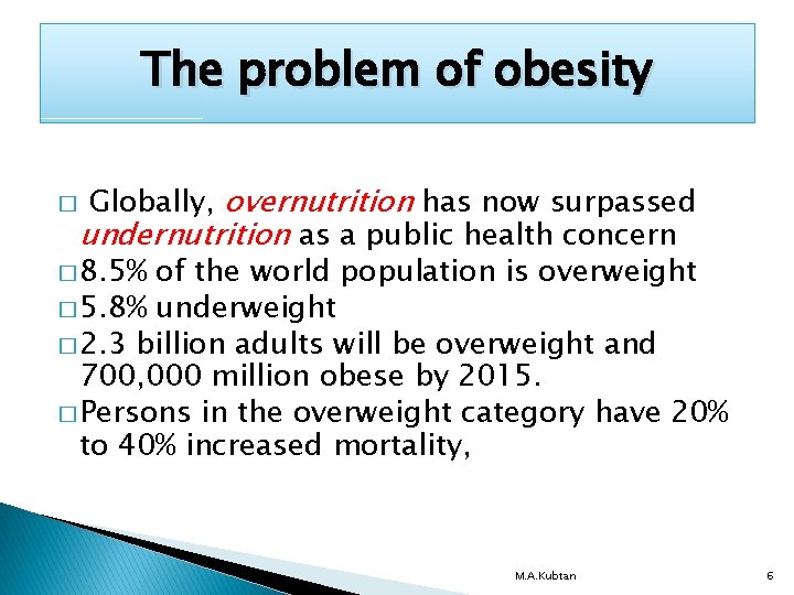 The problem of obesity Globally, overnutrition has now surpassed undernutrition as a public health