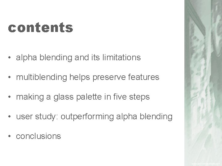 contents • alpha blending and its limitations • multiblending helps preserve features • making