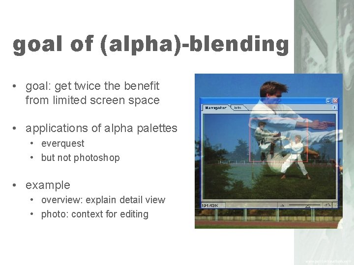 goal of (alpha)-blending • goal: get twice the benefit from limited screen space •