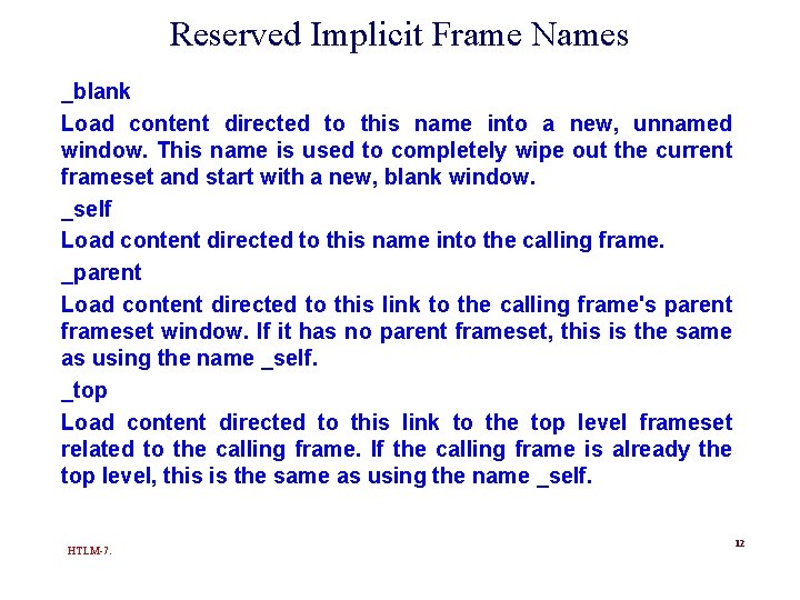 Reserved Implicit Frame Names _blank Load content directed to this name into a new,