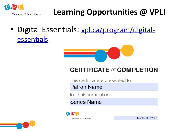 Learning Opportunities @ VPL! • Digital Essentials: vpl. ca/program/digitalessentials 