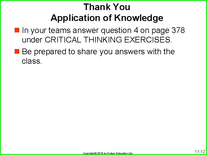 Thank You Application of Knowledge n In your teams answer question 4 on page