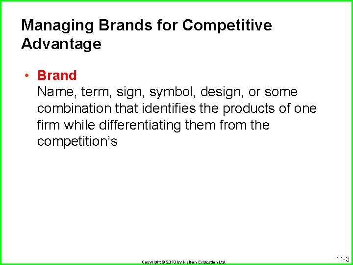 Managing Brands for Competitive Advantage • Brand Name, term, sign, symbol, design, or some