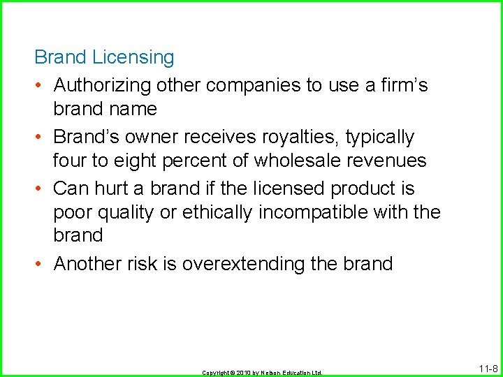 Brand Licensing • Authorizing other companies to use a firm’s brand name • Brand’s