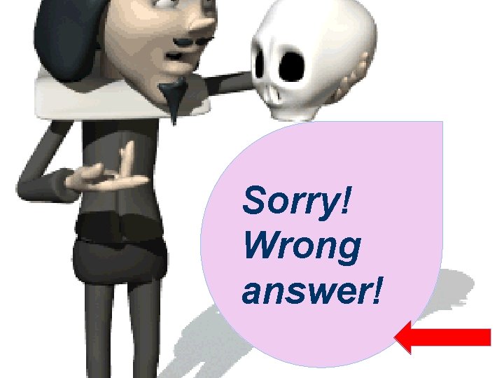 Sorry! Wrong answer! 