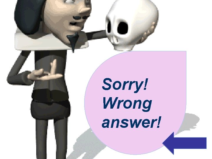Sorry! Wrong answer! 