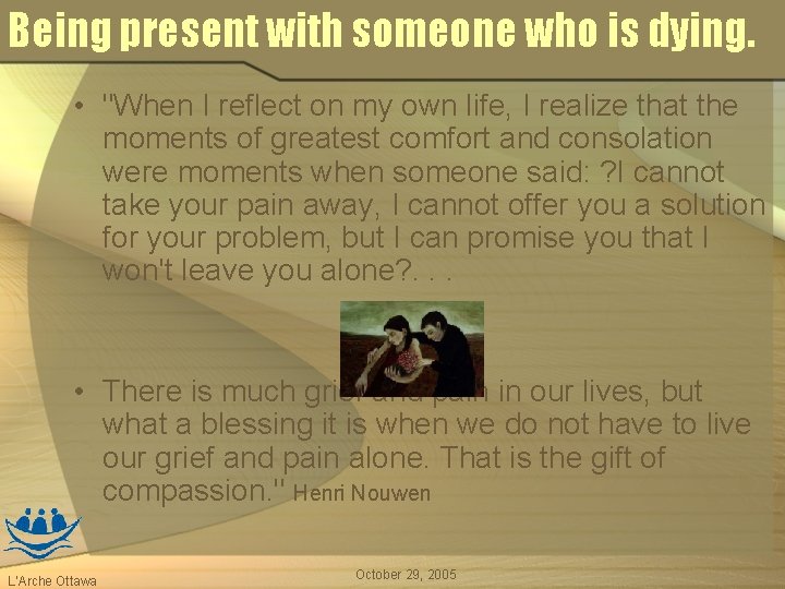 Being present with someone who is dying. • "When I reflect on my own