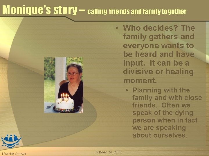 Monique’s story – calling friends and family together • Who decides? The family gathers