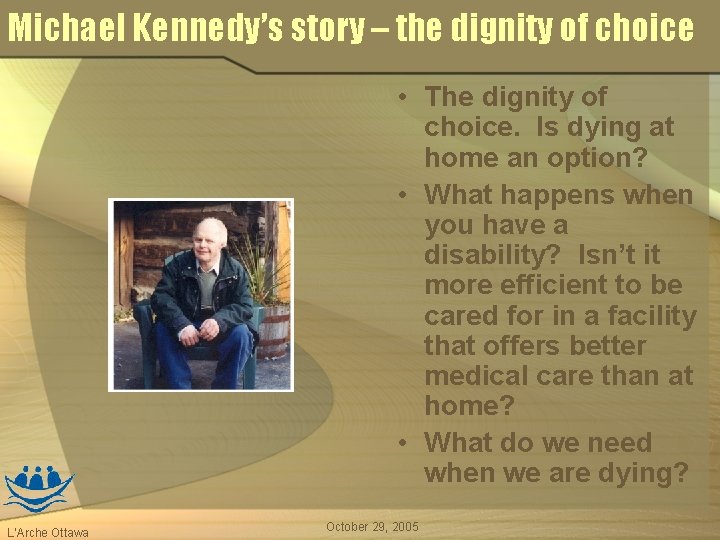 Michael Kennedy’s story – the dignity of choice • The dignity of choice. Is