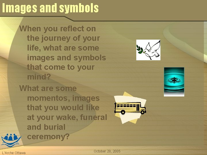 Images and symbols When you reflect on the journey of your life, what are