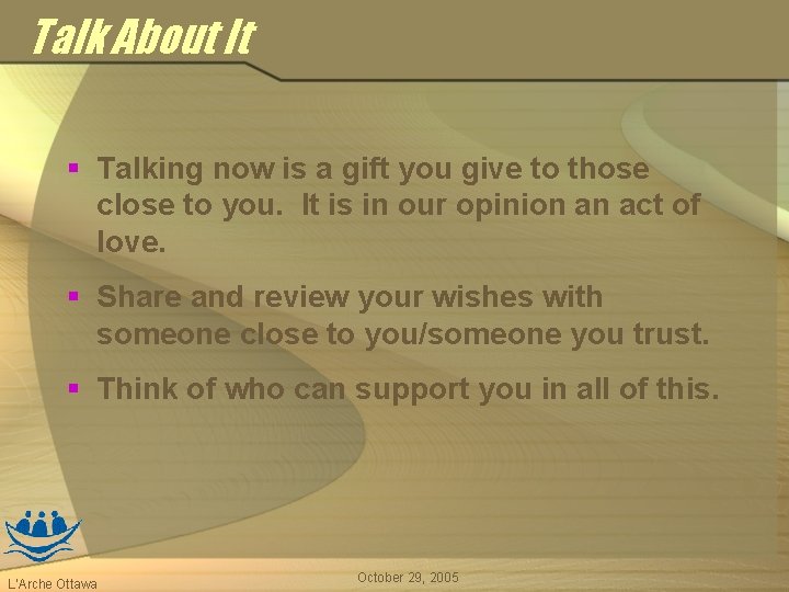 Talk About It § Talking now is a gift you give to those close