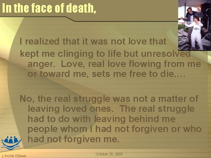 In the face of death, I realized that it was not love that kept