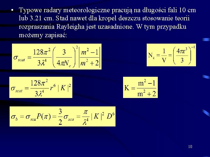  • Typowe radary meteorologiczne pracują na długości fali 10 cm lub 3. 21