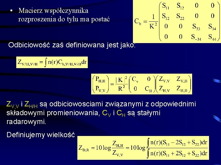  • Macierz współczynnika rozproszenia do tylu ma postać Odbiciowość zaś definiowana jest jako: