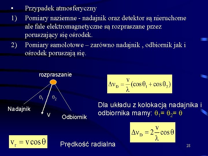  • 1) 2) Przypadek atmosferyczny Pomiary naziemne - nadajnik oraz detektor są nieruchome