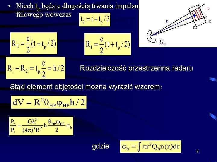  • Niech tp będzie długością trwania impulsu falowego wówczas Rozdzielczość przestrzenna radaru Stąd