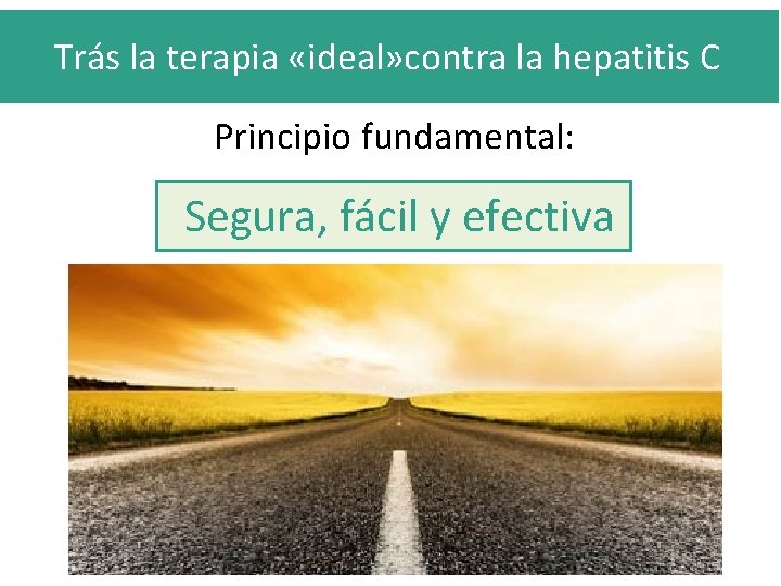 Trás la terapia «ideal» contra la hepatitis C Principio fundamental: Segura, fácil y efectiva
