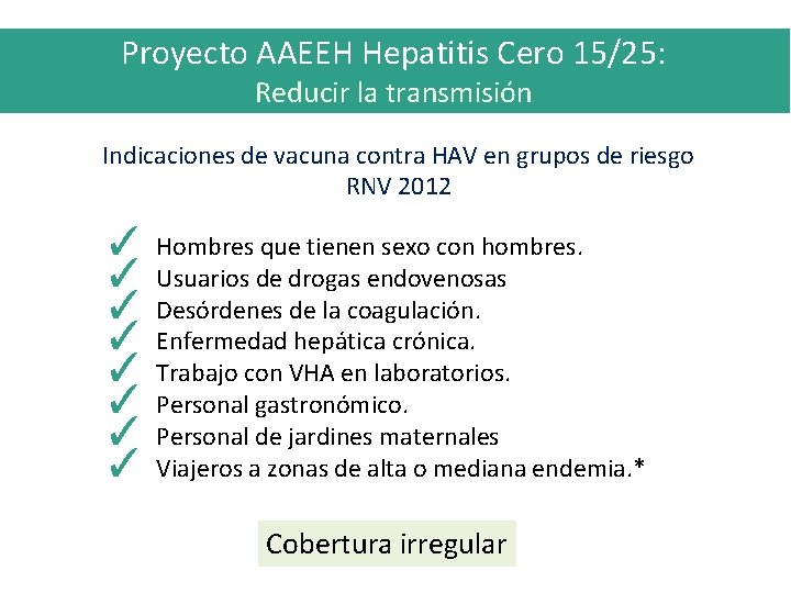 Proyecto AAEEH Hepatitis Cero 15/25: Reducir la transmisión Indicaciones de vacuna contra HAV en