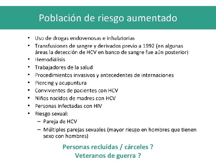 Población de riesgo aumentado Personas recluidas / cárceles ? Veteranos de guerra ? 