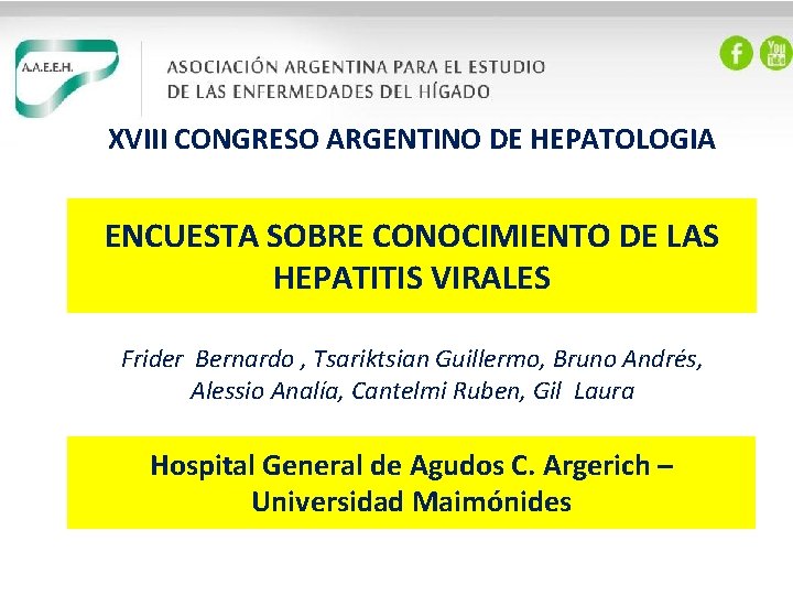 XVIII CONGRESO ARGENTINO DE HEPATOLOGIA ENCUESTA SOBRE CONOCIMIENTO DE LAS HEPATITIS VIRALES Frider Bernardo