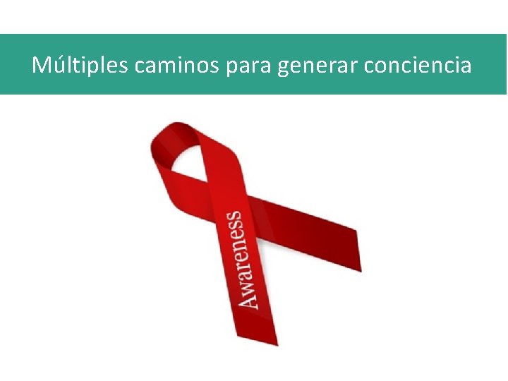 Múltiples caminos para generar conciencia 