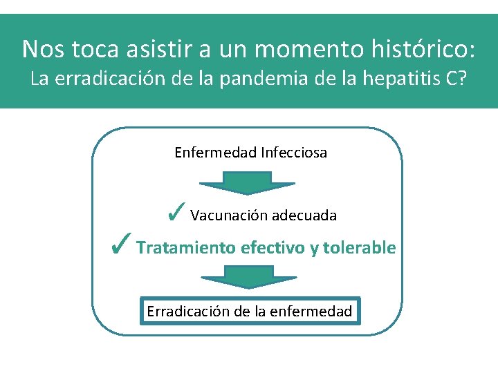 Nos toca asistir a un momento histórico: La erradicación de la pandemia de la