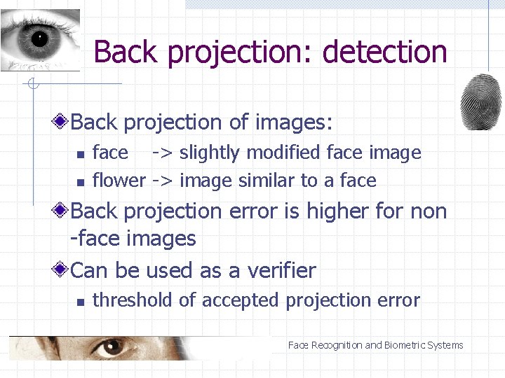 Back projection: detection Back projection of images: n n face -> slightly modified face