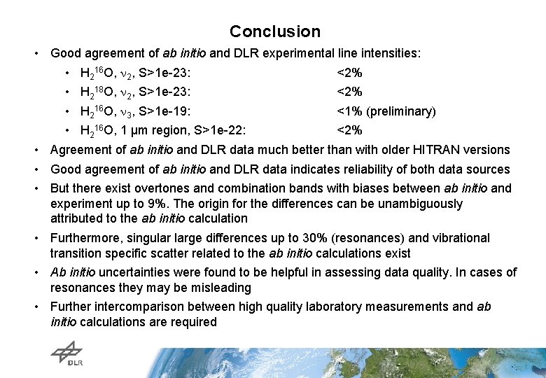 Conclusion • Good agreement of ab initio and DLR experimental line intensities: • H
