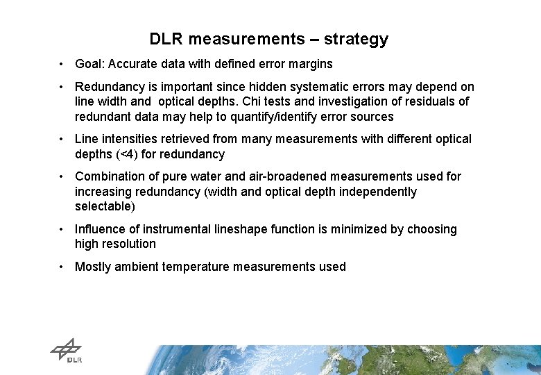 DLR measurements – strategy • Goal: Accurate data with defined error margins • Redundancy
