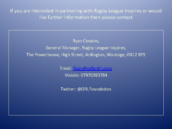 If you are interested in partnering with Rugby League Inspires or would like further