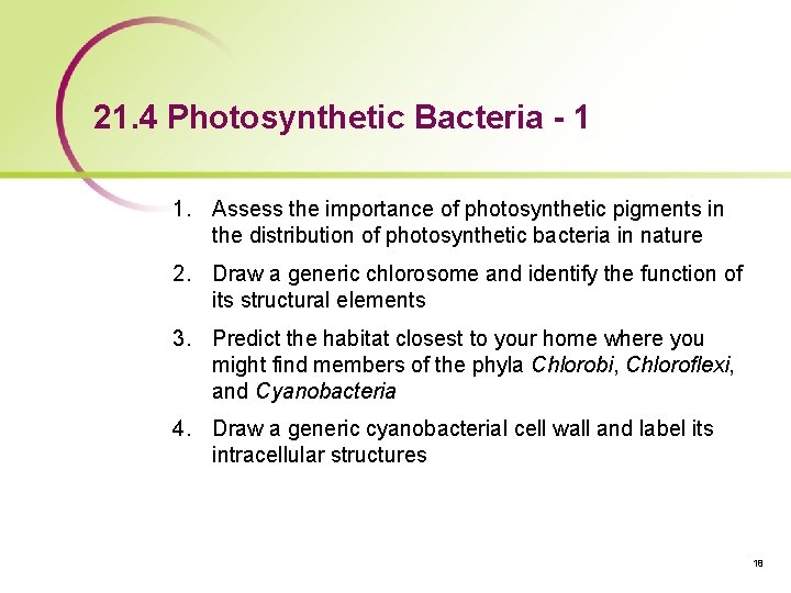 21. 4 Photosynthetic Bacteria - 1 1. Assess the importance of photosynthetic pigments in