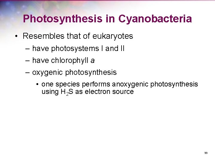 Photosynthesis in Cyanobacteria • Resembles that of eukaryotes – have photosystems I and II