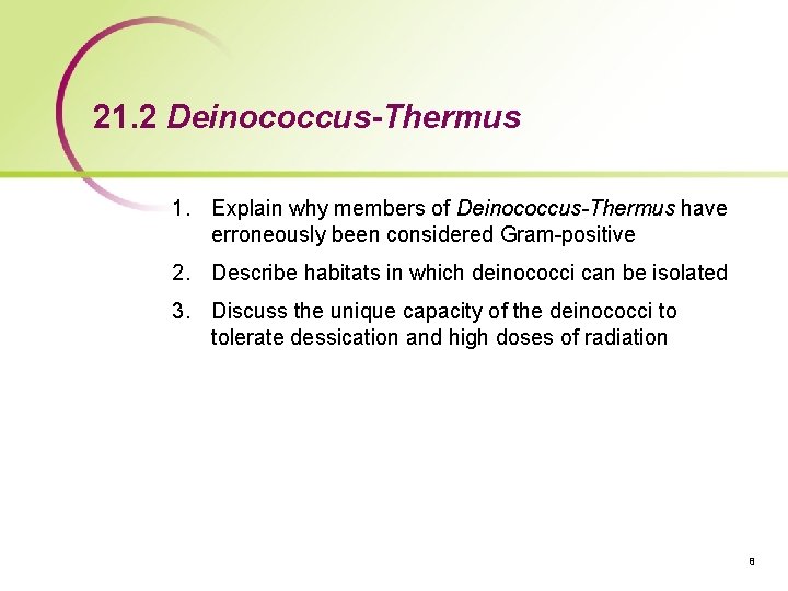 21. 2 Deinococcus-Thermus 1. Explain why members of Deinococcus-Thermus have erroneously been considered Gram-positive