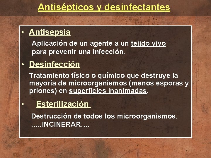 Antisépticos y desinfectantes • Antisepsia Aplicación de un agente a un tejido vivo para